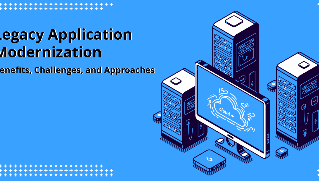 Here Are 7 Strategies to Consider during Legacy Modernization 